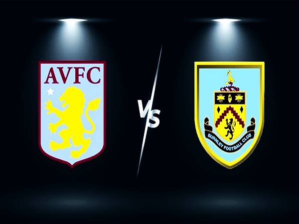 Soi kèo Châu Á Aston Villa vs Burnley lúc 2h00 ngày 20/5
