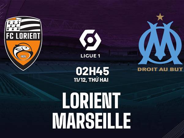 Nhận định bóng đá Lorient vs Marseille 2h45 ngày 11/12